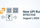 New UPI Rules Effective August 1, 2025: What You Need to Know